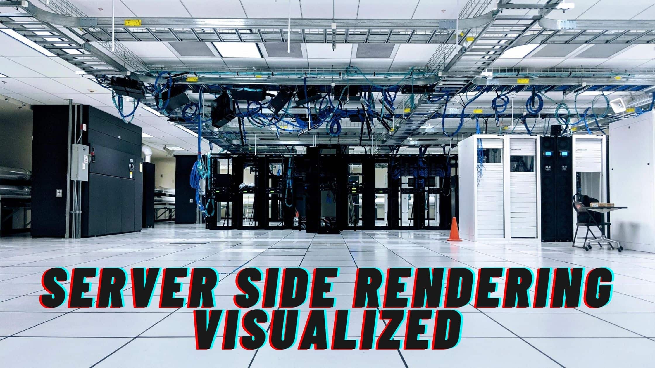 Server Side Rendering Visualised